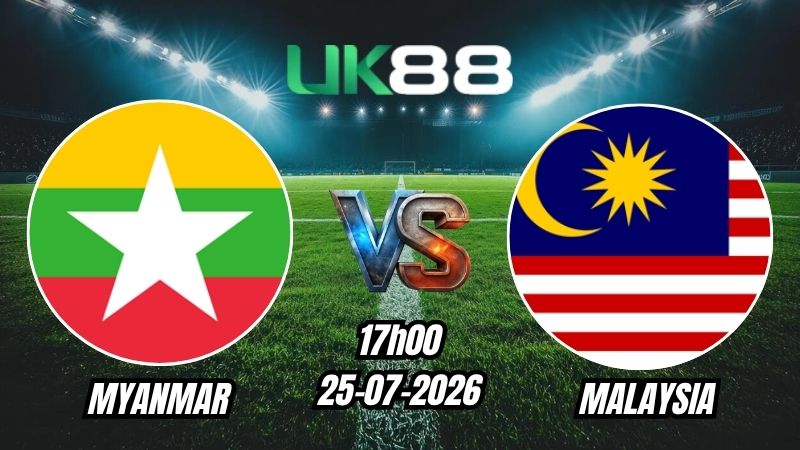 UK88 Soi kèo Myanmar vs Malaysia | 17h00 – 25/07/2026 – ASEAN Cup 2026