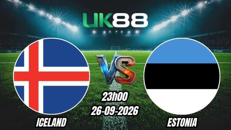 UK88 Soi kèo Iceland vs Estonia | 23h00 - 26/09/2026 - UEFA Nations League