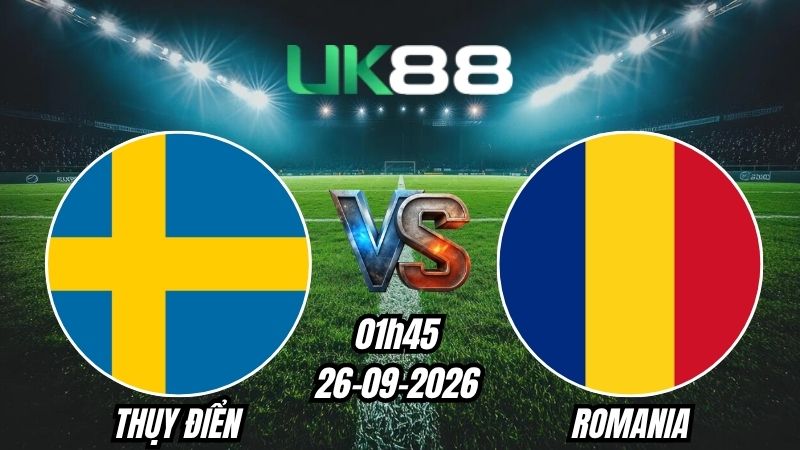 UK88 Soi kèo Thụy Điển vs Romania | 01h45 - 26/09/2026 - UEFA Nations League