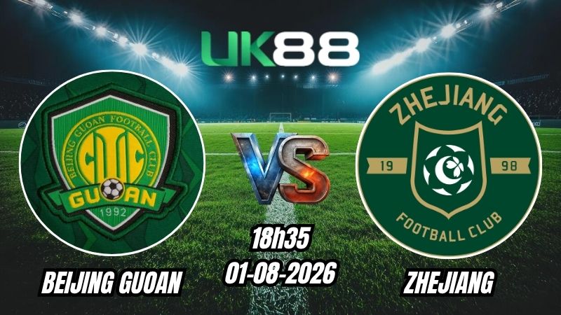 UK88 Soi kèo Beijing Guoan vs Zhejiang | 18h35 – 01/08/2026 – Chinese Super League