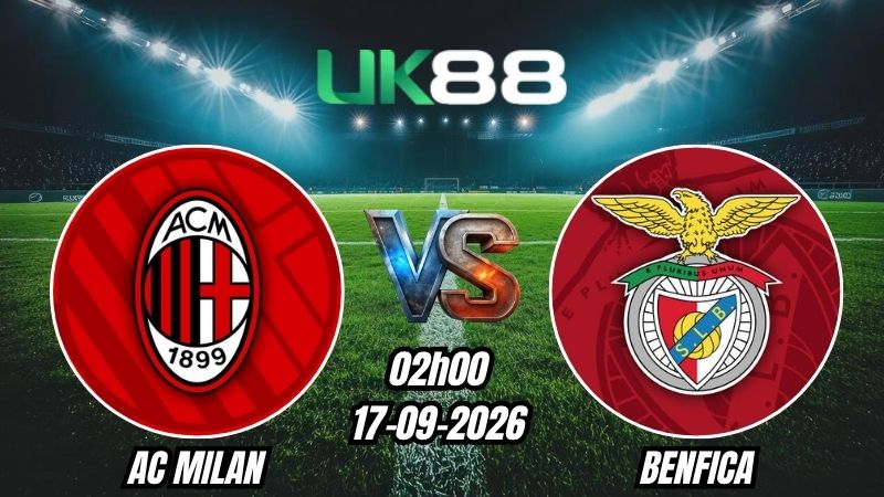 UK88 Soi kèo AC Milan vs Benfica | 02h00 – 17/09/2026 – Europa League