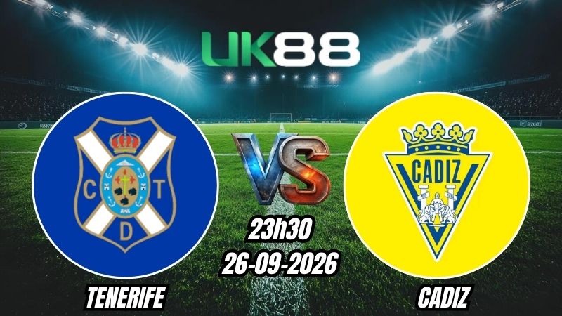 UK88 Soi kèo Tenerife vs Cadiz | 23h30 - 26/09/2026 - Segunda