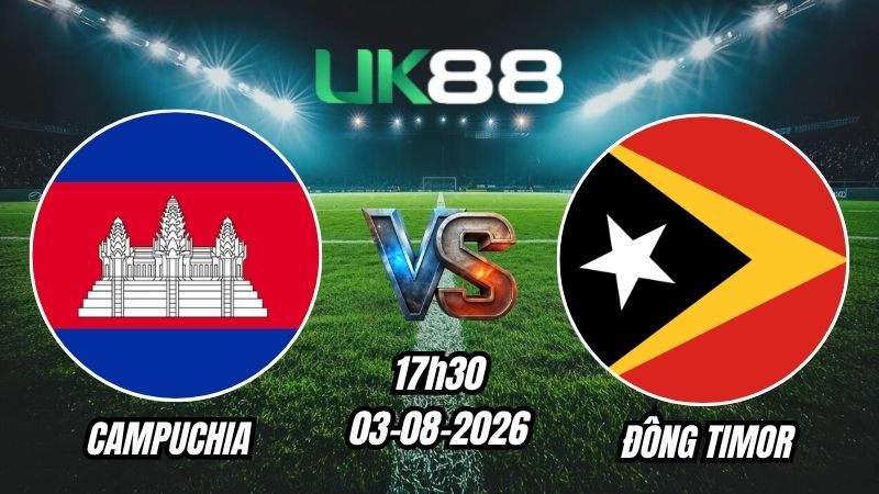 UK88 Soi kèo Campuchia vs Đông Timor | 17h30 – 03/08/2026 – ASEAN Cup 2026