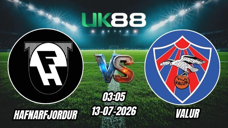 UK88 Soi kèo Hafnarfjordur vs Valur | 03h05 – 13/07/2026 – VĐQG Iceland