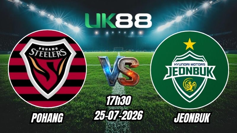UK88 Soi kèo Pohang vs Jeonbuk | 17h30 – 25/07/2026 – K League 1