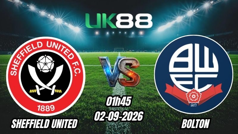 UK88 Soi kèo Sheffield United vs Bolton | 01h45 – 02/09/2026 – Championship