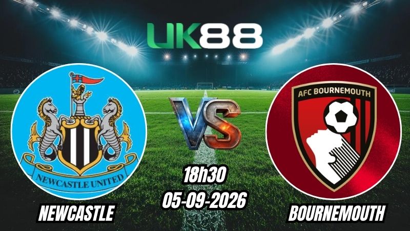 UK88 Soi kèo Newcastle vs Bournemouth | 18h30 – 05/09/2026 – Ngoại Hạng Anh