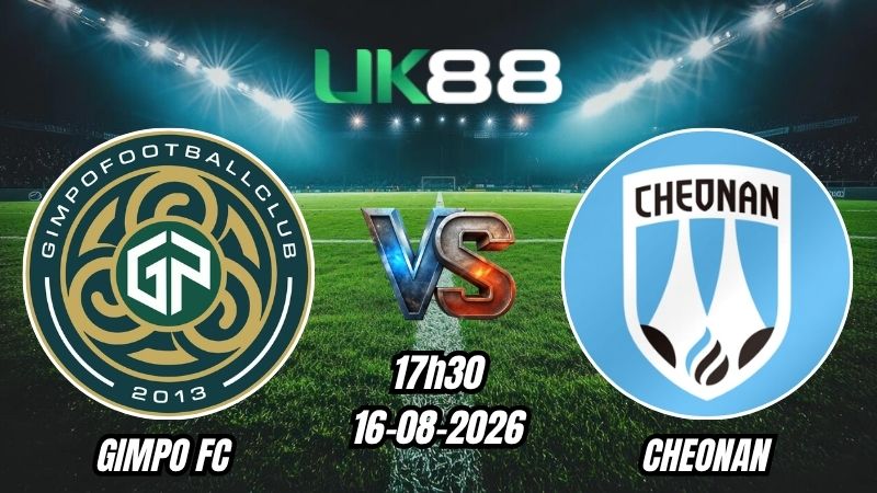 UK88 Soi kèo Gimpo FC vs Cheonan City | 17h30 - 16/08/2026 - K League 2