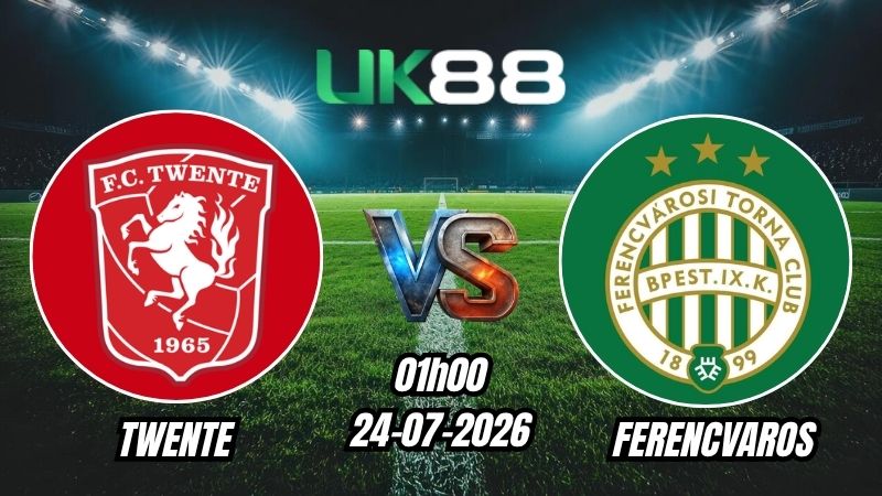 UK88 Soi kèo Twente vs Ferencvaros | 01h00 – 24/07/2026 – Play-off Europa League