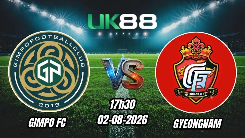 UK88 Soi kèo Gimpo FC vs Gyeongnam | 17h30 – 02/08/2026 – K League 2
