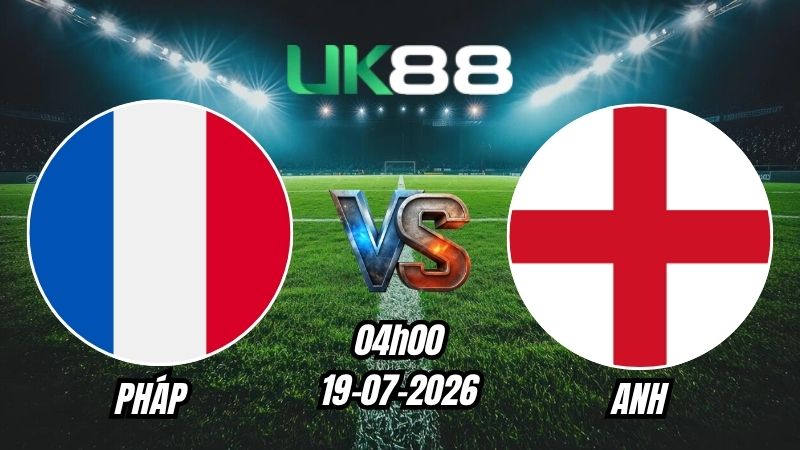 UK88 Soi kèo Pháp vs Anh | 04h00 – 19/07/2026 – World Cup 2026