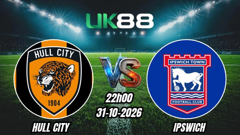 UK88 Soi kèo Hull City vs Ipswich | 22h00 ngày 31/10/2026 | Ngoại Hạng Anh
