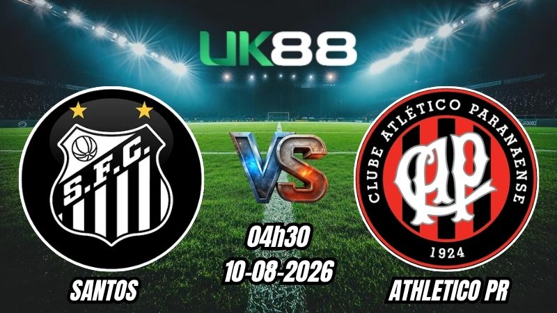 UK88 Soi kèo Santos vs Athletico PR | 04h30 - 10/08/2026 - Serie A Brazil
